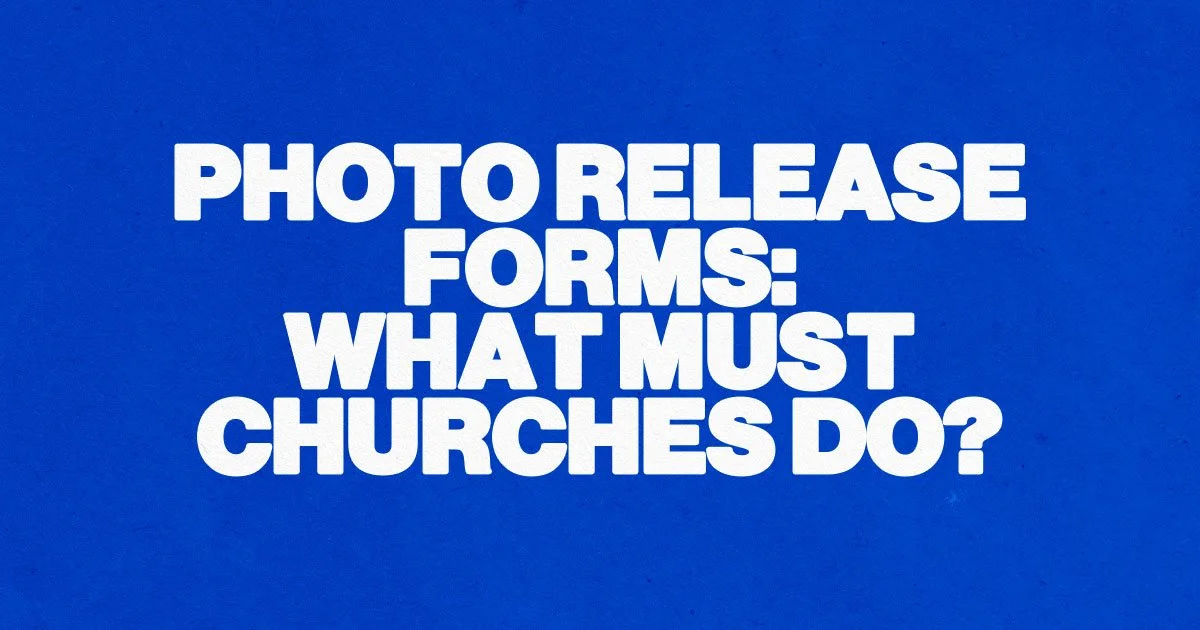 Photo Release Forms: What Must Churches Do?