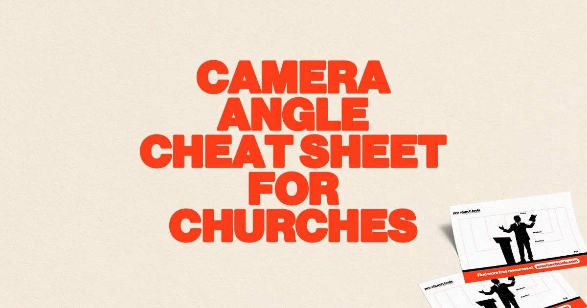 Camera Angle Cheat Sheet For Churches