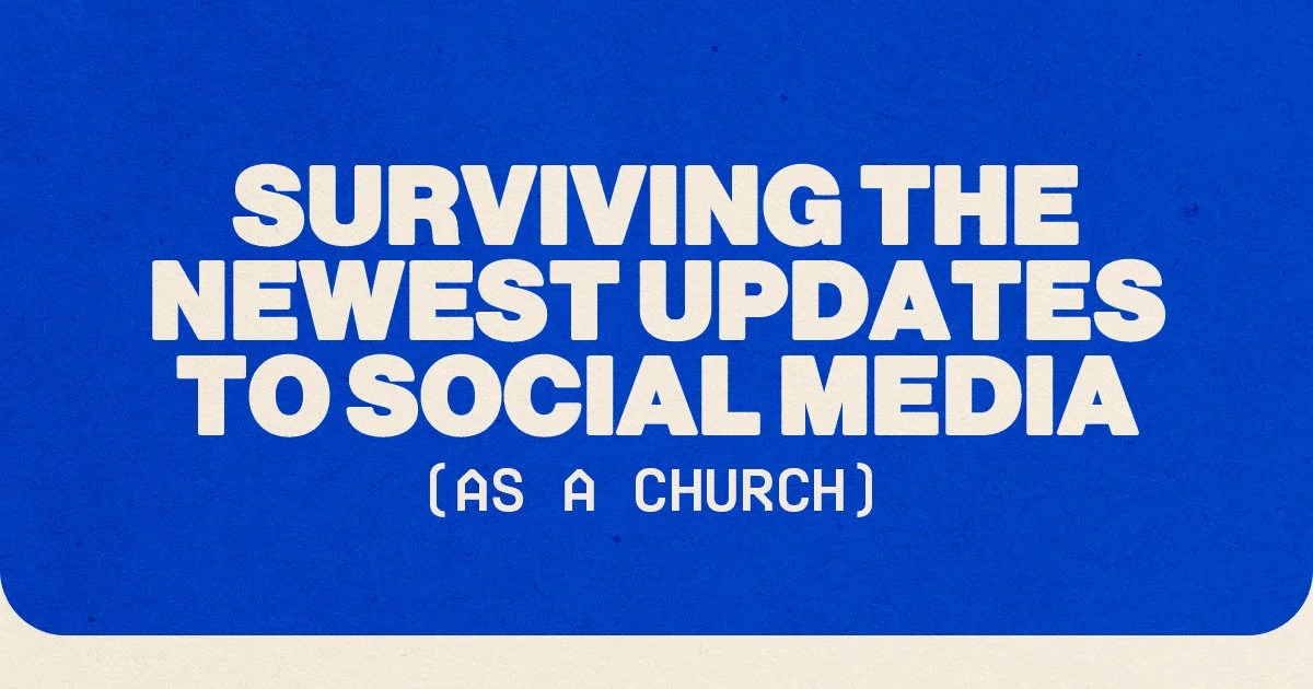 Surviving The Newest Updates To Social Media (As A Church)