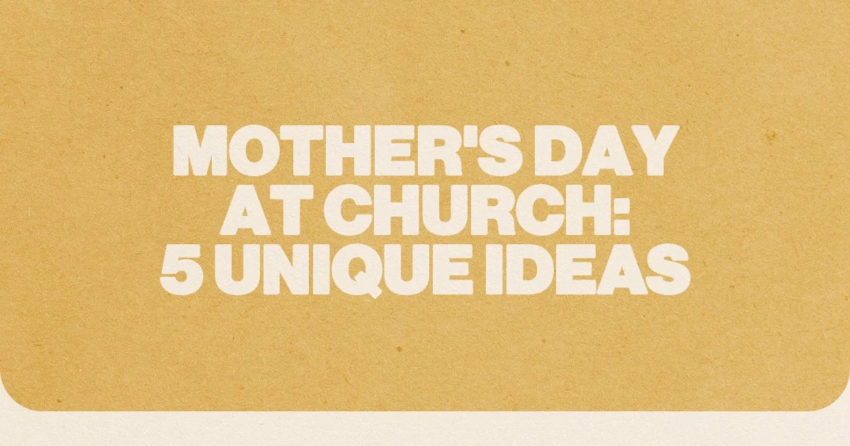 Mother's Day at Church: 5 Unique Ideas