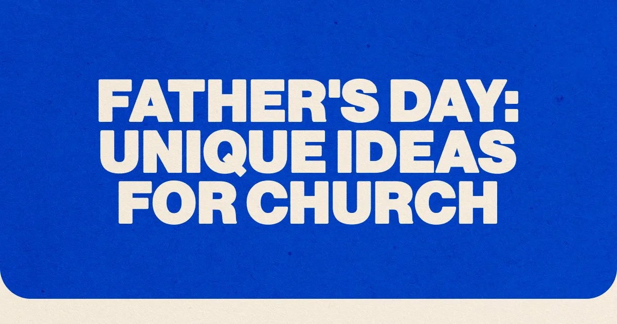 Father's Day: Unique Ideas For Church