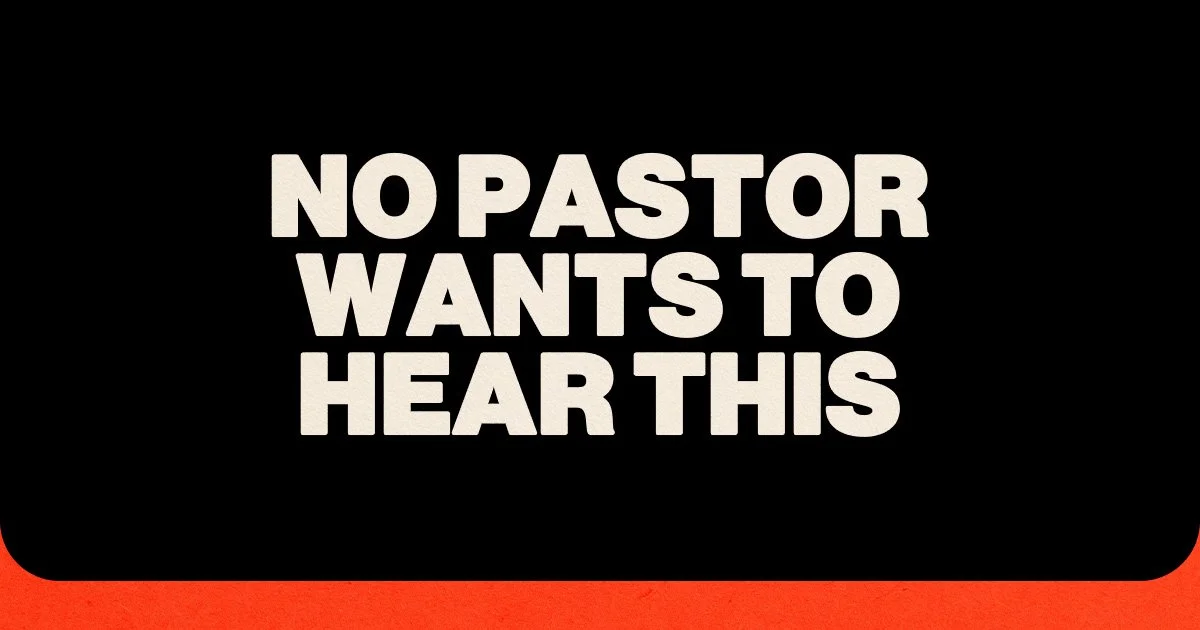 No Pastor Wants To Hear This