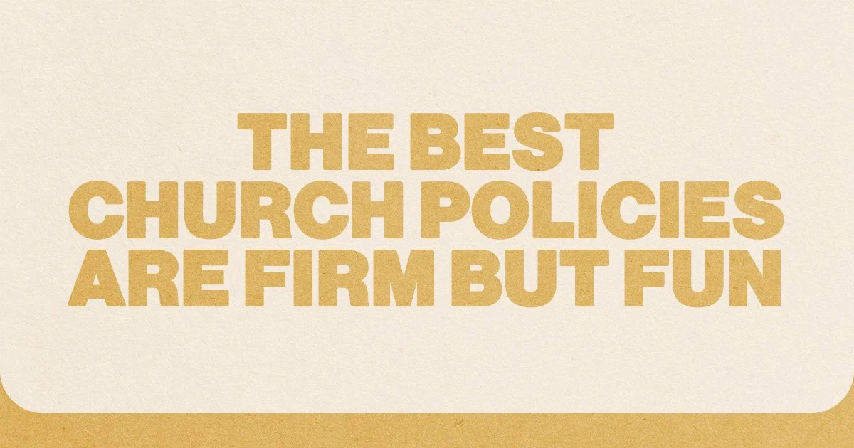 The Best Church Policies Are Firm But Fun