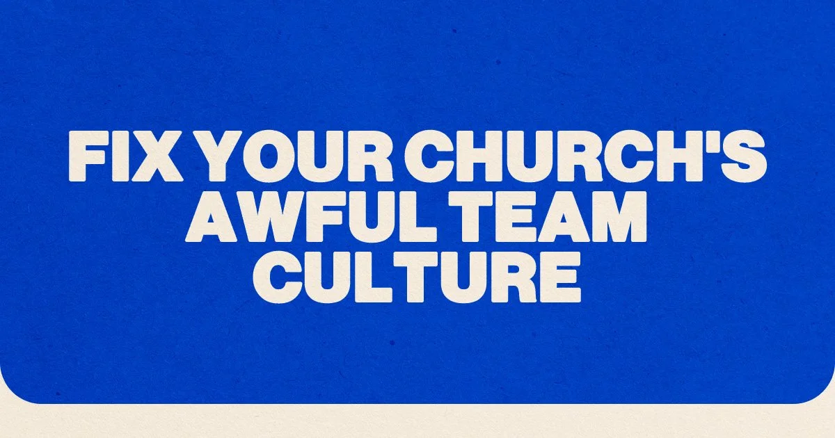 Fix Your Church's Awful Team Culture