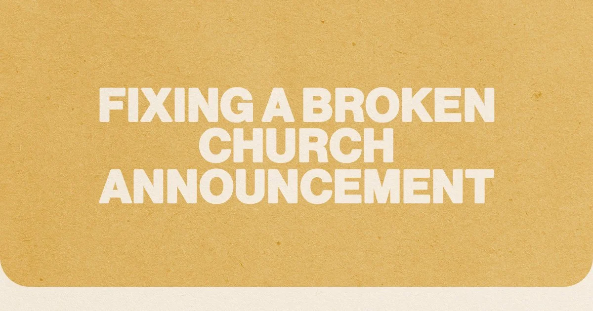 Fixing A Broken Church Announcement