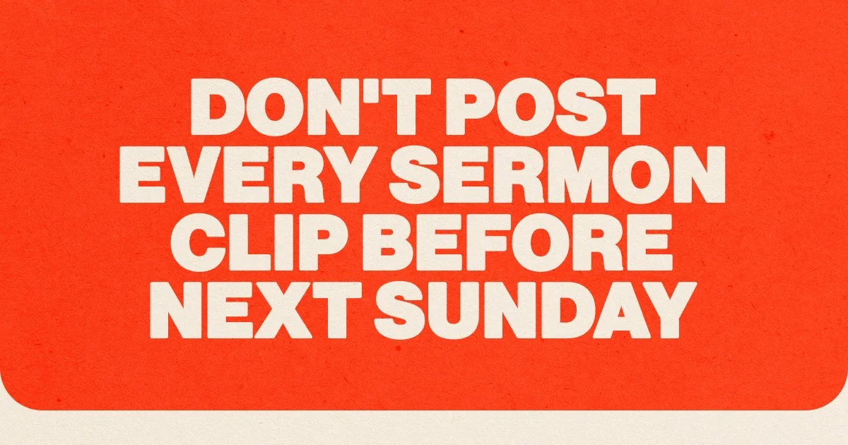 Don't Post Every Sermon Clip Before Next Sunday (Here's Why)