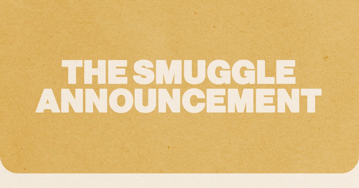 The Smuggle Announcement