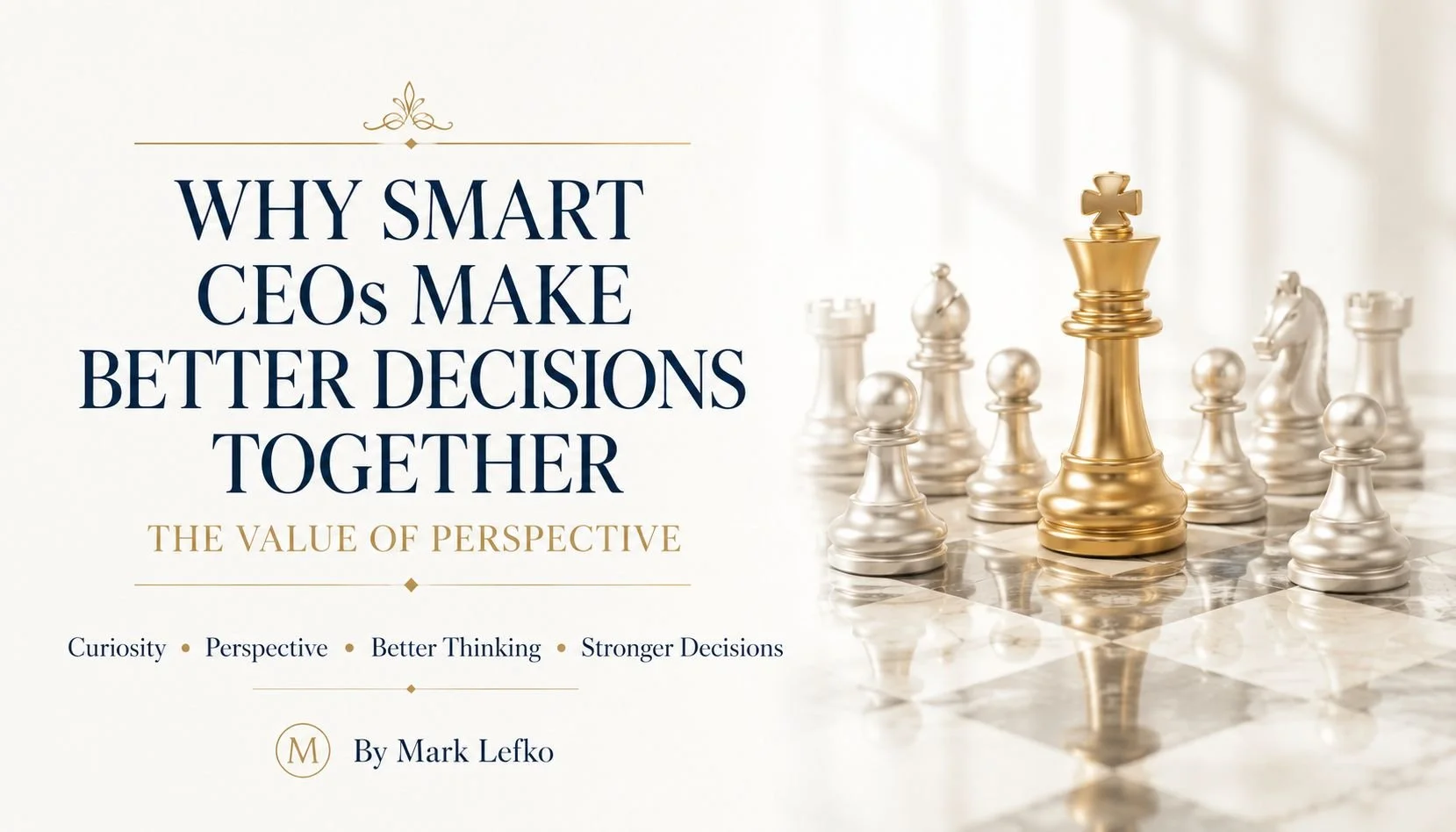Why Smart CEOs Make Better Decisions Together — The Value of Perspective