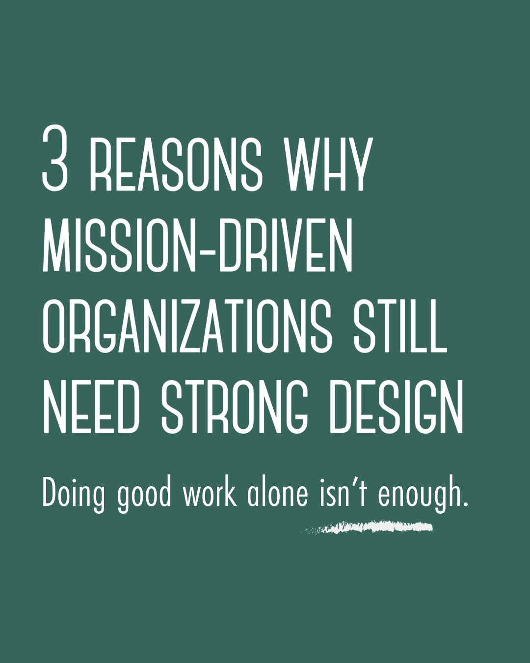 3 Reasons Mission-Driven Organizations Still Need Strong Design