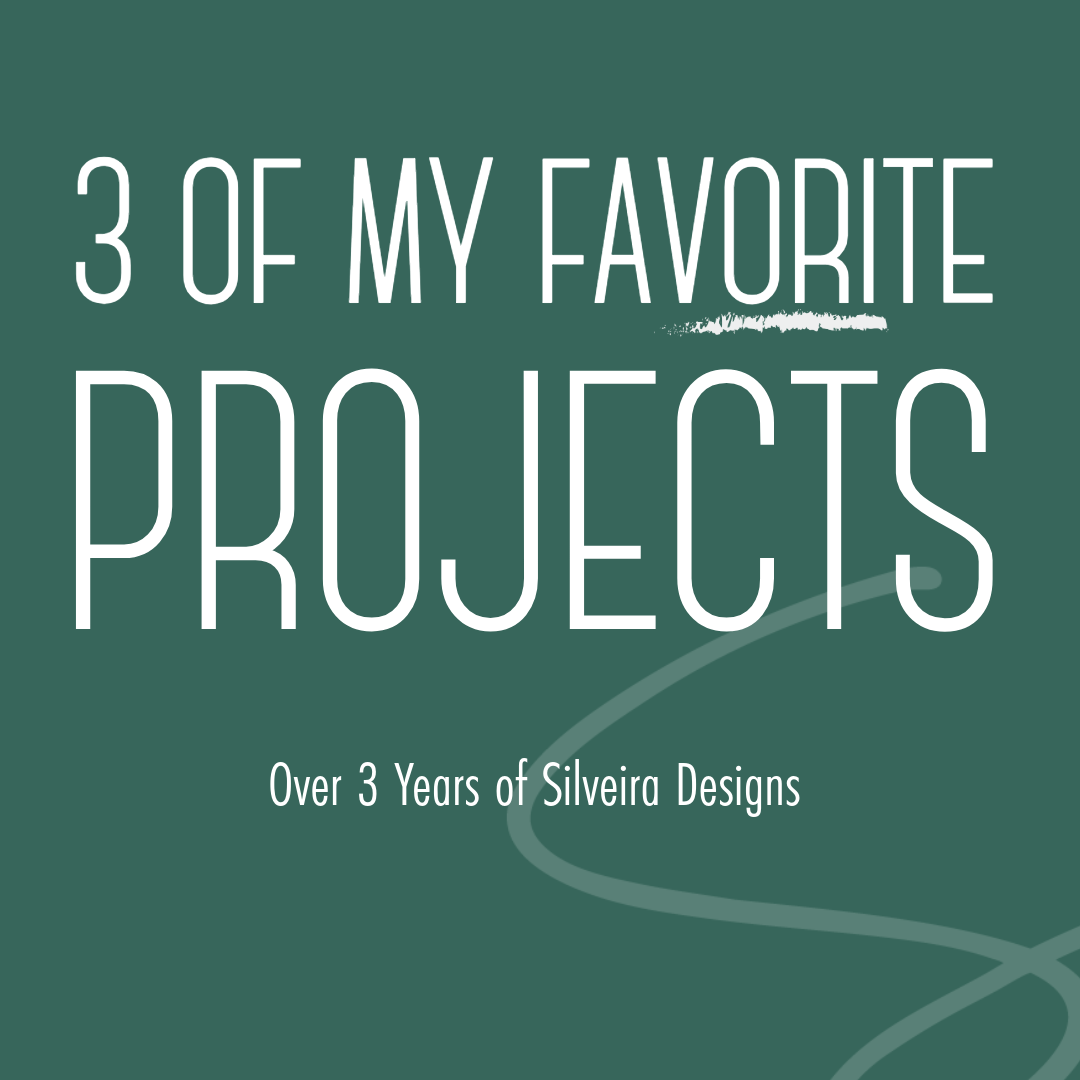 3 of My Favorite Projects Over 3 Years of Silveira Designs