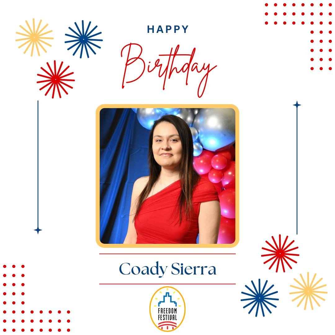 Happy Birthday to Board Member, Coady Sierra!

Thank you for all you do for the Freedom Festival, we are lucky to have you on our Board!

Please join us in wishing Coady a very Happy Birthday!