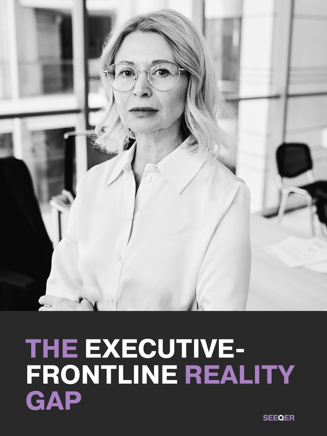The Executive-Frontline Reality Gap