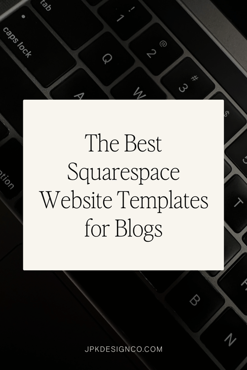 The Best Squarespace Website Templates for Blogging (2026) | JPK Design Co
