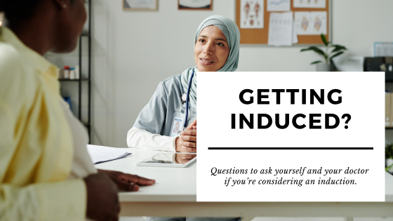 Questions to Ask When Being Induced