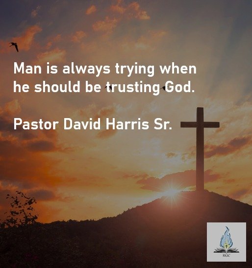 Man Is Always Trying When He Should be Trusting.jpg