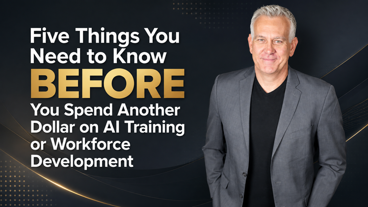 Five Things You Need to Know Before You Spend Another Dollar on AI Training or Workforce Development