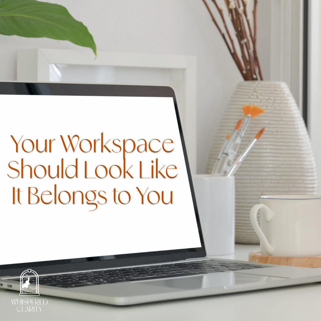 Your Workspace Should Look Like It Belongs to You