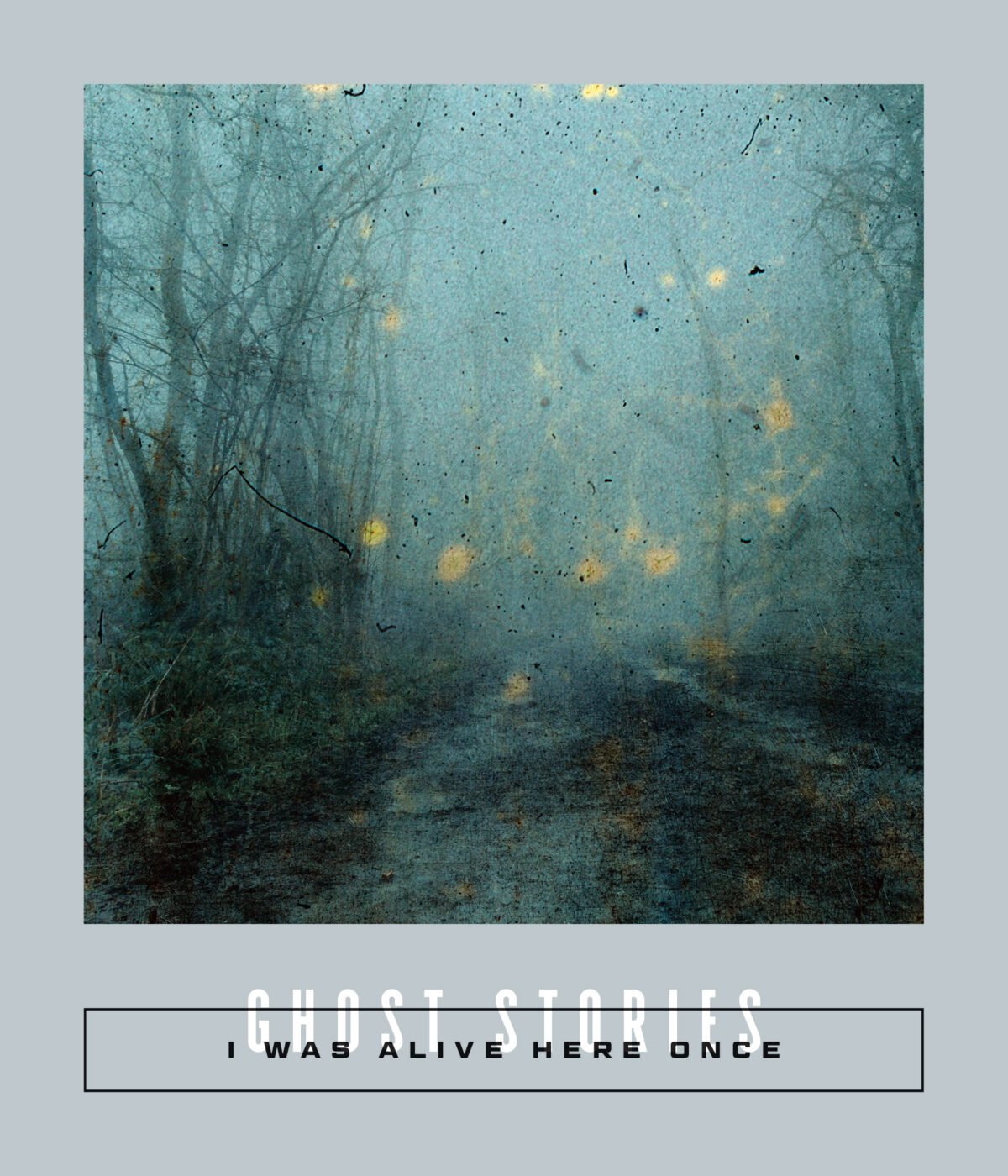 I Was Alive Here Once: Ghost Stories