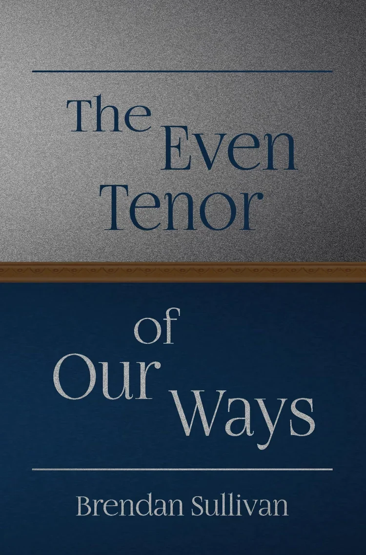 The Even Tenor of Our Ways