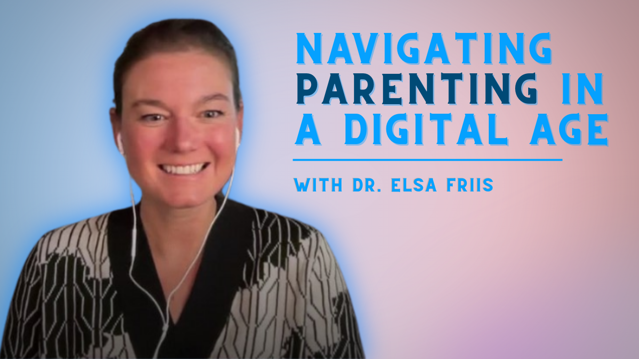 Ep. 164-Interview with Dr. Elsa Friis: How Parents Can Tackle Taboo Topics Without Breaking Connection