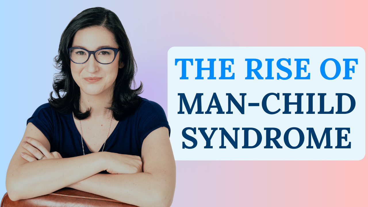Ep. 173-The Man-Child Syndrome: The Psychology of Men Who Refuse to Grow Up