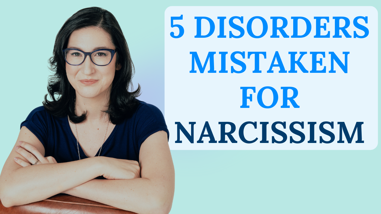 Ep. 191-5 Mental Health Disorders People Mistake for Narcissism