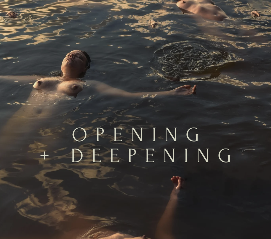 The Deepening + The Opening
