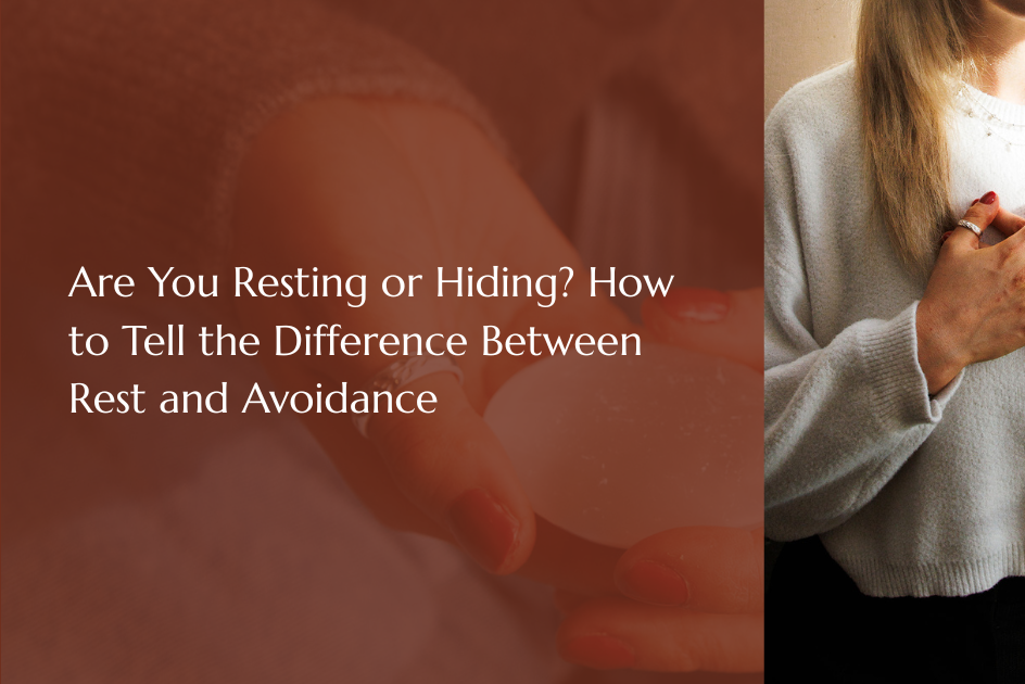 Are You Resting or Hiding? How to Tell the Difference Between Rest and Avoidance