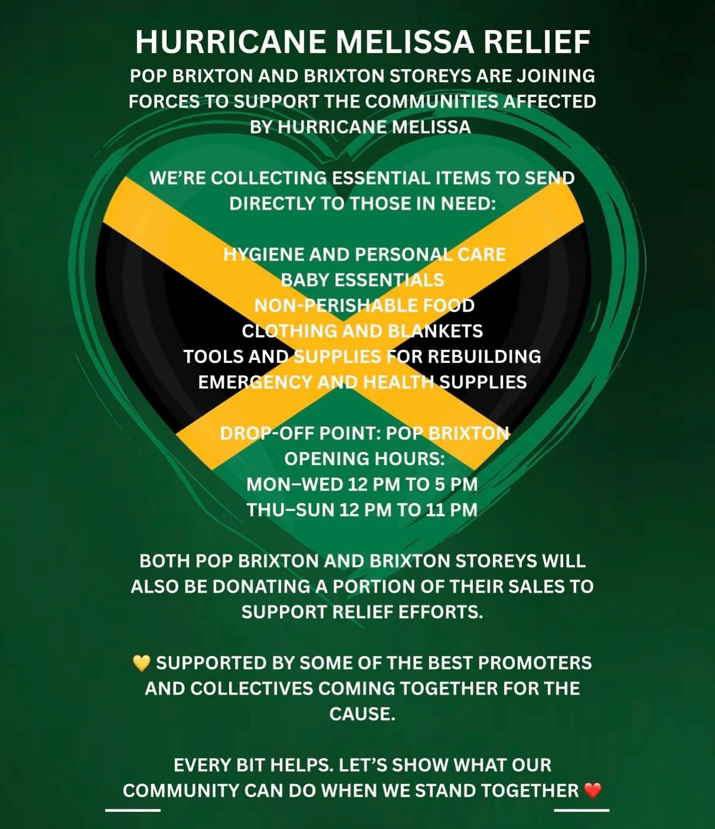 HURRICANE MELISSA RELIEF
Pop Brixton and Brixton Storeys are joining forces to support the communities affected by Hurricane Melissa 

We&rsquo;re collecting essential items to send directly to those in need:
🧴 Hygiene and Personal Care
🍼 Baby Esse