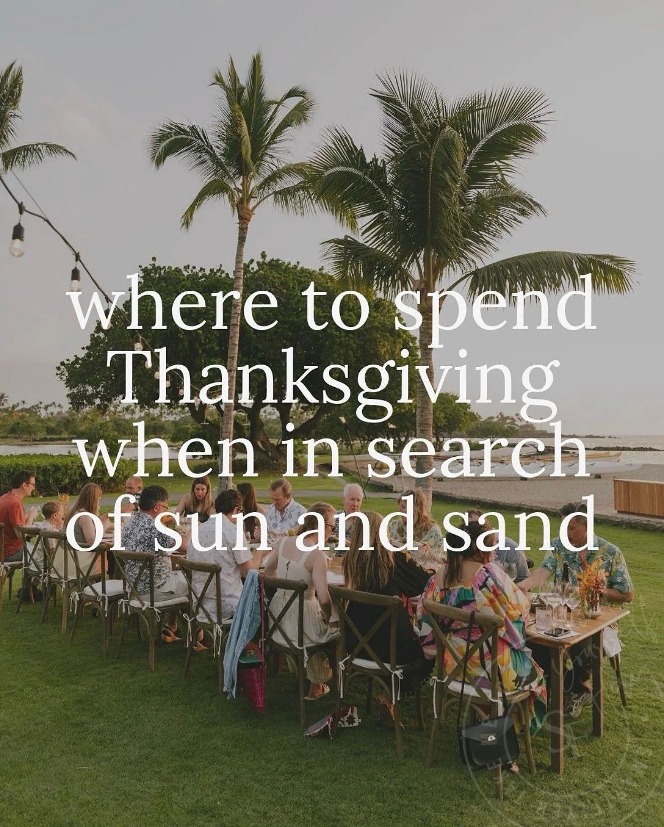Thanksgiving marks the beginning of the festive season and for many, the chase for summer&rsquo;s warmth. From barefoot breakfasts in Anguilla to sunset swims on the island of Hawai&rsquo;i, these escapes remind us that gratitude feels a little warme