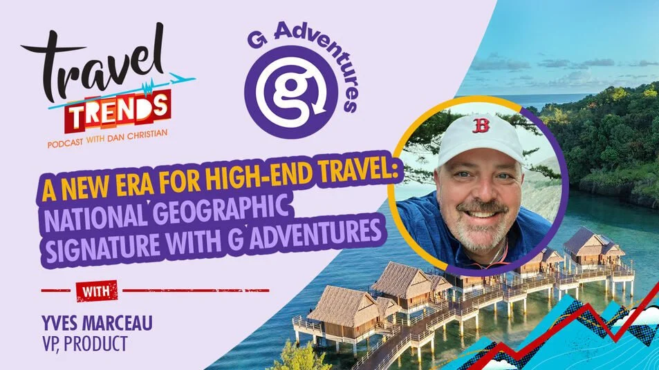 Travel Trends - Company Spotlight: A New Era for High-end Travel: National Geographic Signature with G Adventures