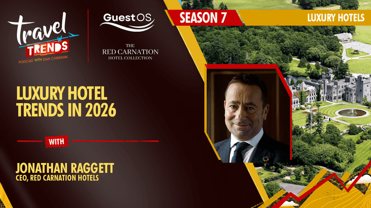 Jonathan Ragette Luxury Hotel Trends in 2026 with Jonathan Raggett, CEO, Red Carnation ...
