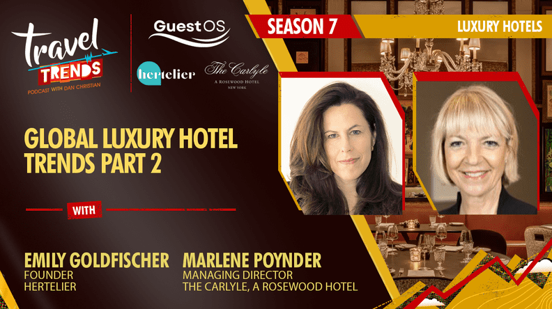 S7/E3 Global Luxury Hotel Trends Part 2 with Emily Goldfischer and Marlene Poynder