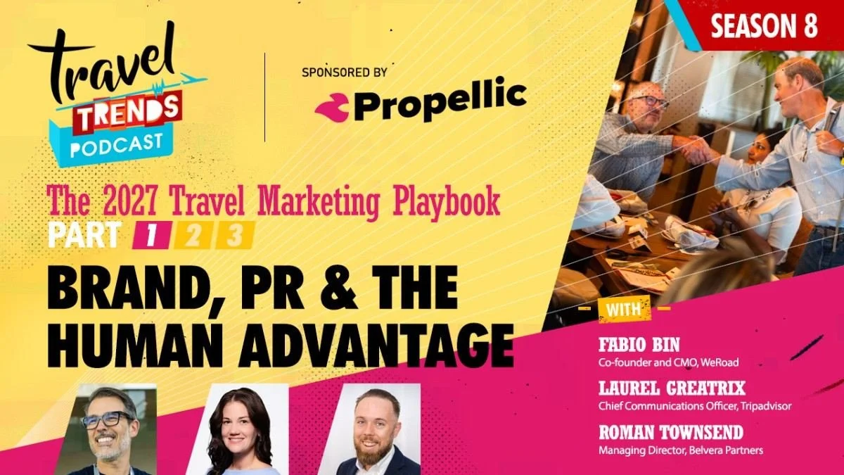 S8/E6 The 2027 Travel Marketing Playbook Part 1: Brand, PR &amp; the Human Advantage