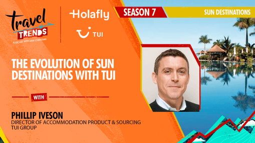 S7/E8 The Evolution of Sun Destinations with TUI with Phillip Iveson