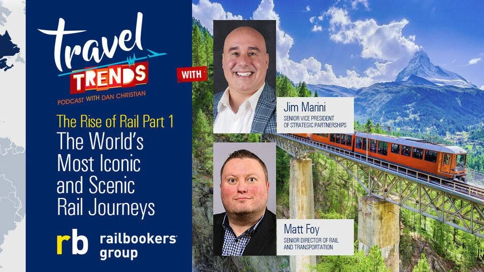 The Rise of Rail Part 1: The Most Iconic and Scenic Journeys with Jim Marini &amp; Matt Foy