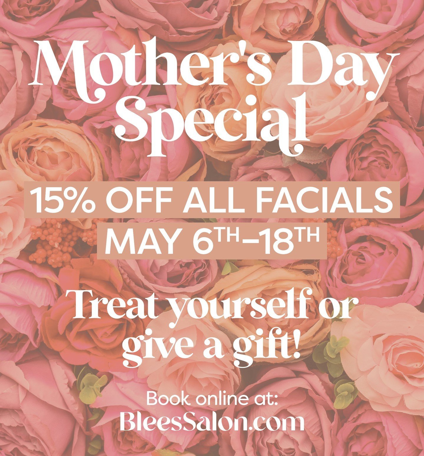 For the next two weeks, we'll be offering 15% off all facials in honor of Mother's Day. Anyone can take advantage of this deal! Call (518) 585-2557 or book online at BleesSalon.com