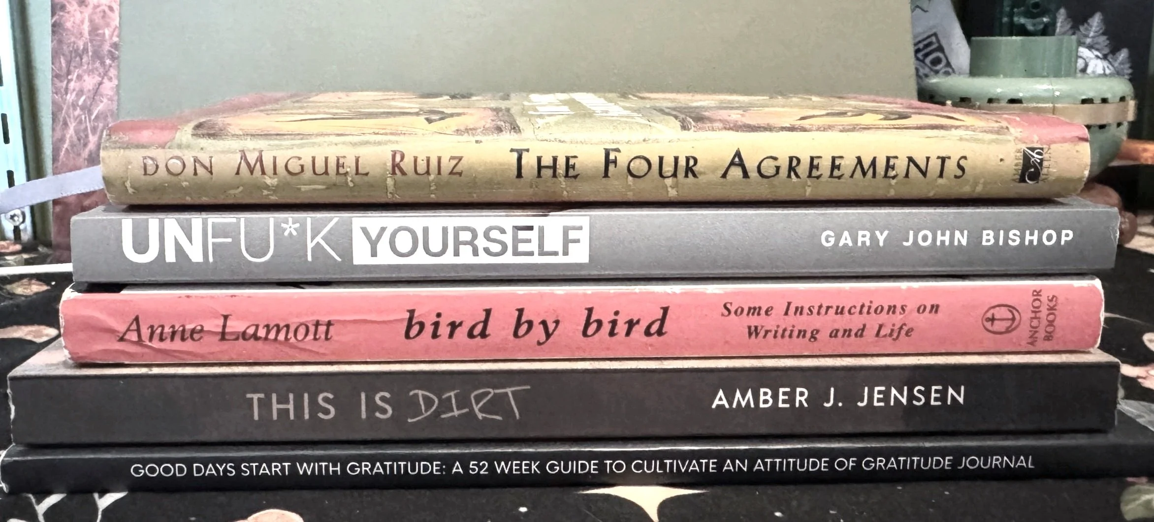 Books That Shifted My Perspective, The Four Agreements, This is Dirt, Bird by Bird, Unf*ck Yourself, Good Days