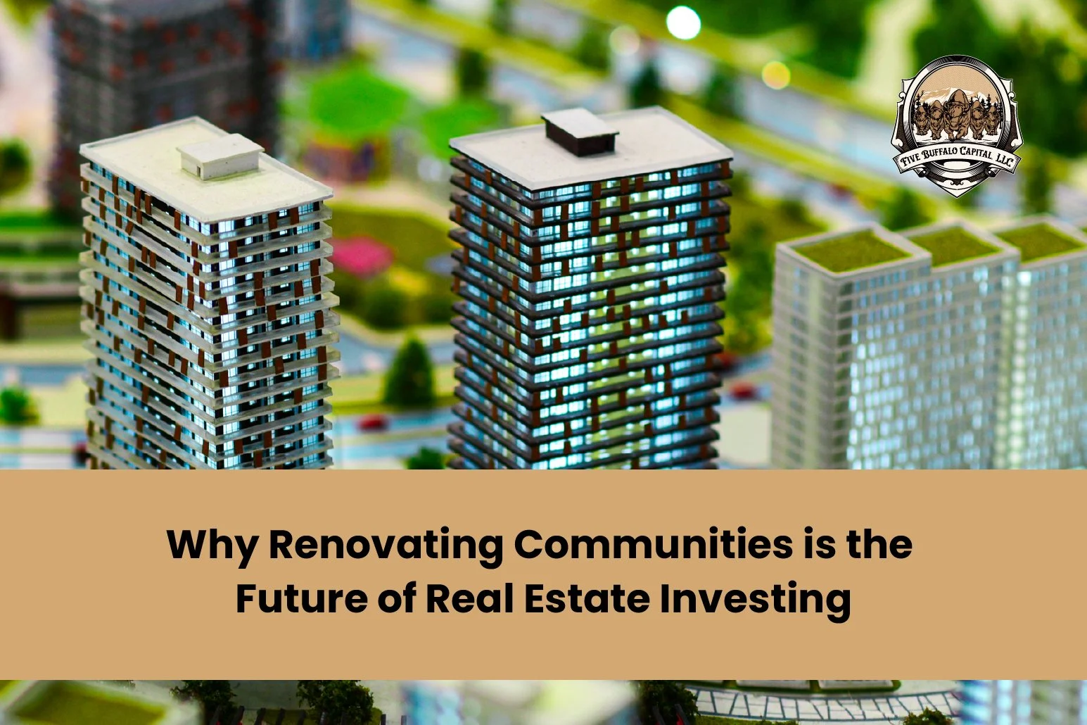 Why Renovating Communities is the Future of Real Estate Investing