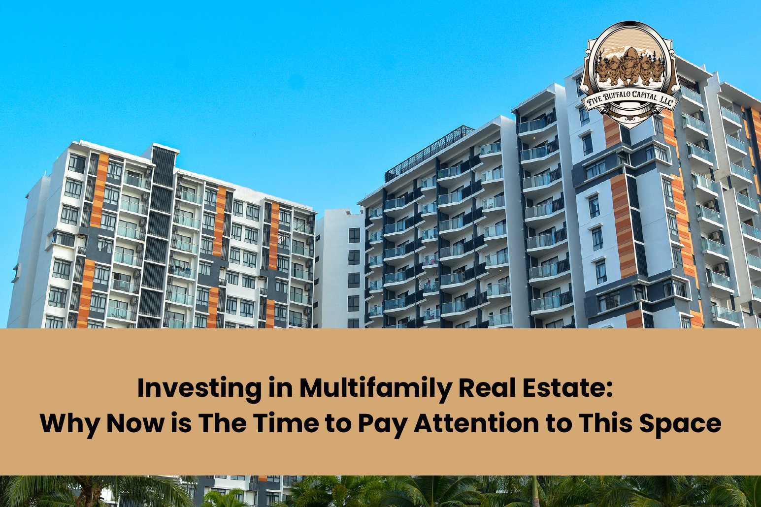 Investing in Multifamily Real Estate:&nbsp; Why Now is The Time to Pay Attention to This Space