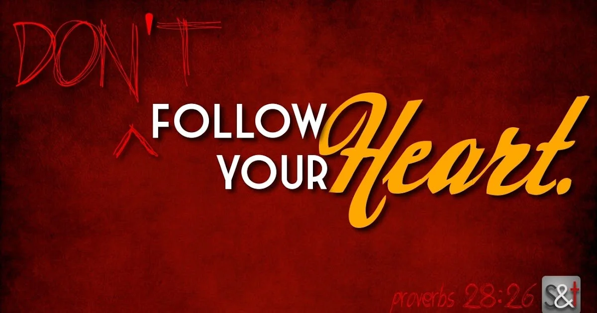 Don’t follow what deceives you