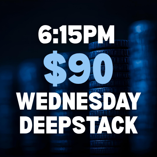 $90 Wednesday Deepstack 