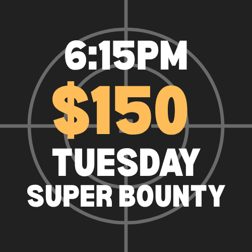 $150 Tuesday Super Bounty 