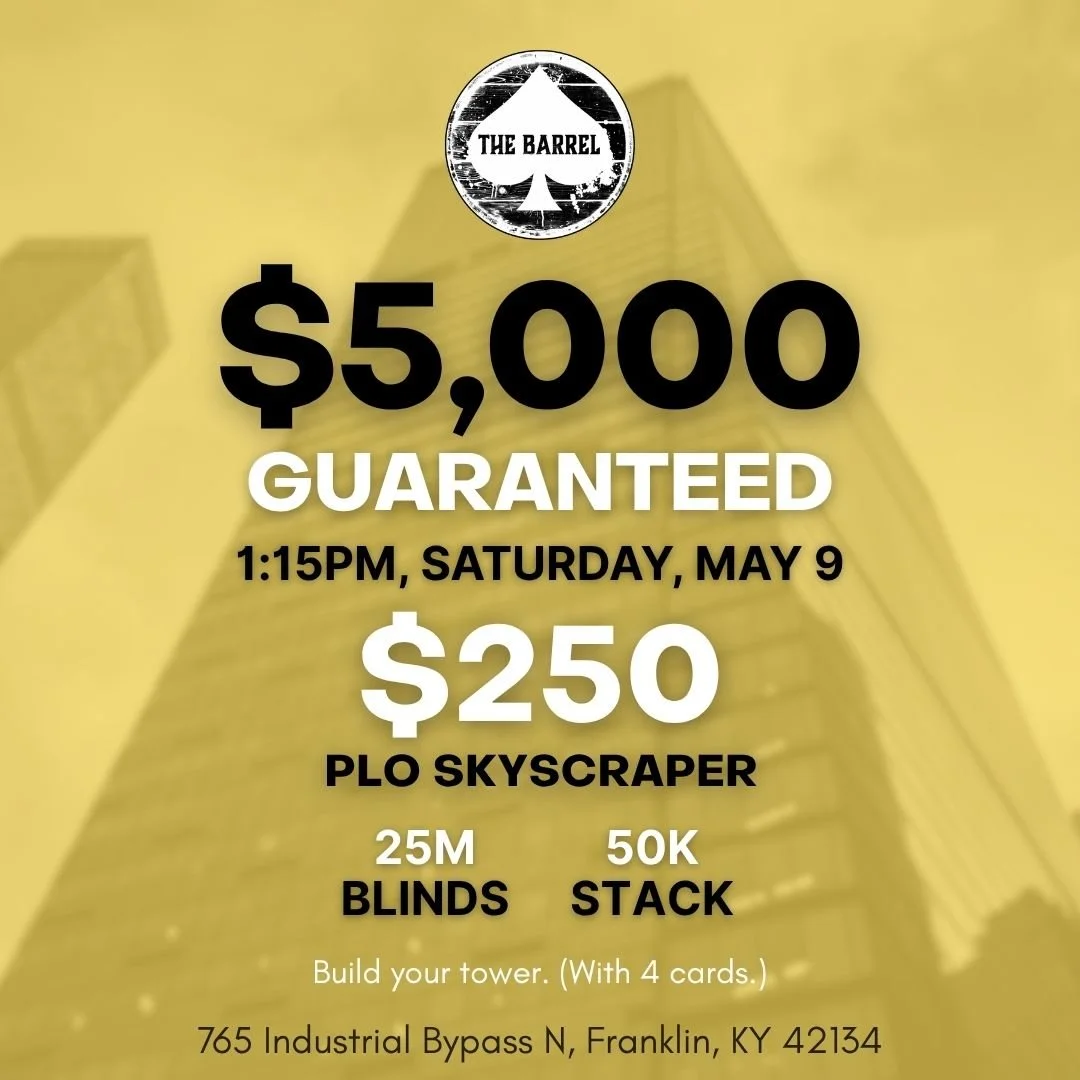 May 9 - $250 PLO Skyscraper 5k GTD.