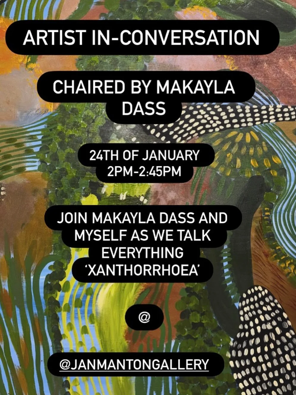 Come join Makayla Dass and myself for a in-conversation all about &lsquo;Xanthorrhoea&rsquo; this Saturday the 24th of January at @janmantongallery 

Time: 2pm-3pm 
Location: 54 Vernon Terrace, Teneriffe