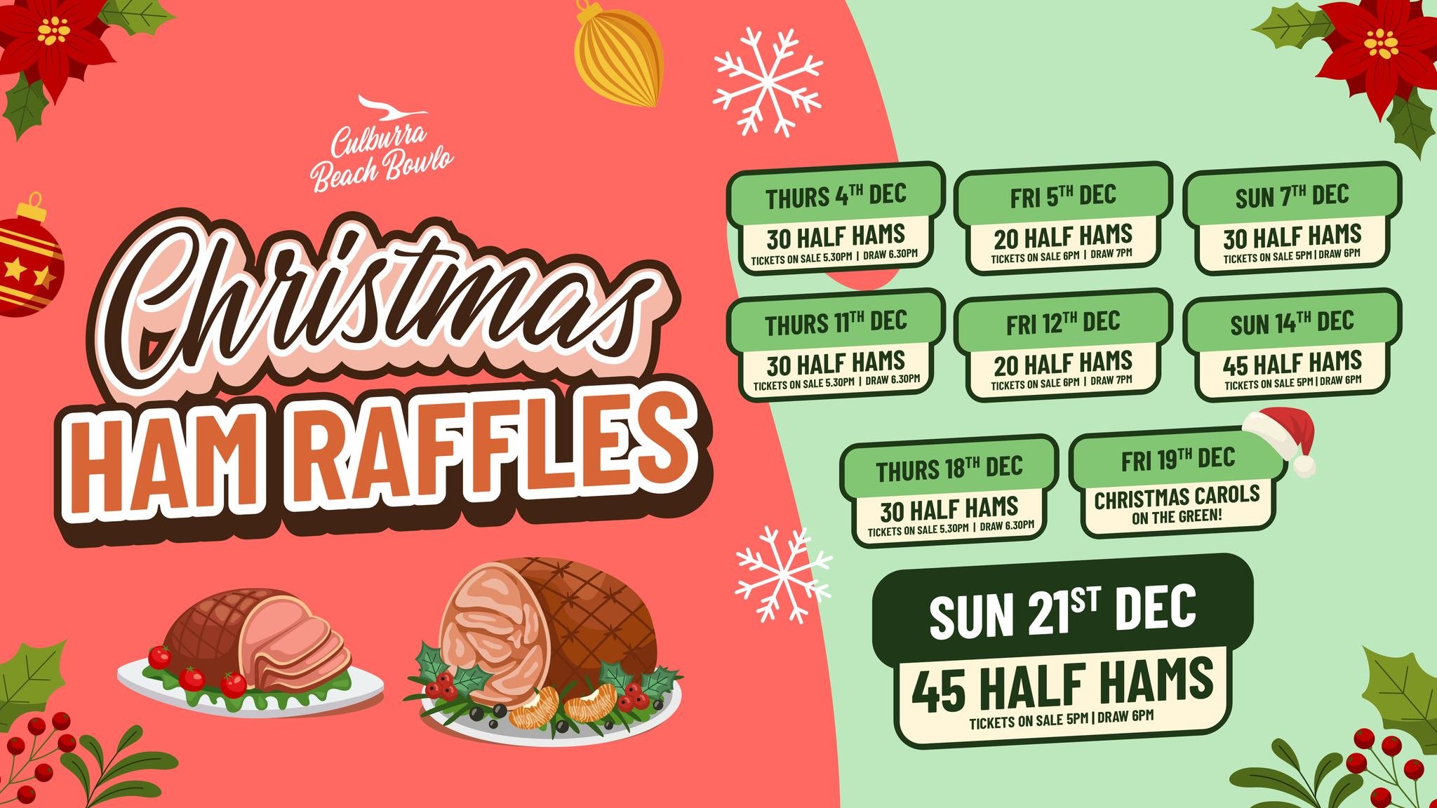 NOTICE:  We have changed the time of our SUNDAY Ham Raffles | Tickets on Sale from 5pm | Drawn at 6pm.  Apologies for any inconvenience.
* Thursday 11th December | Tickets on Sale from 5.30pm | Drawn at 6.30pm. 
* Friday 12th December | Tickets on Sa