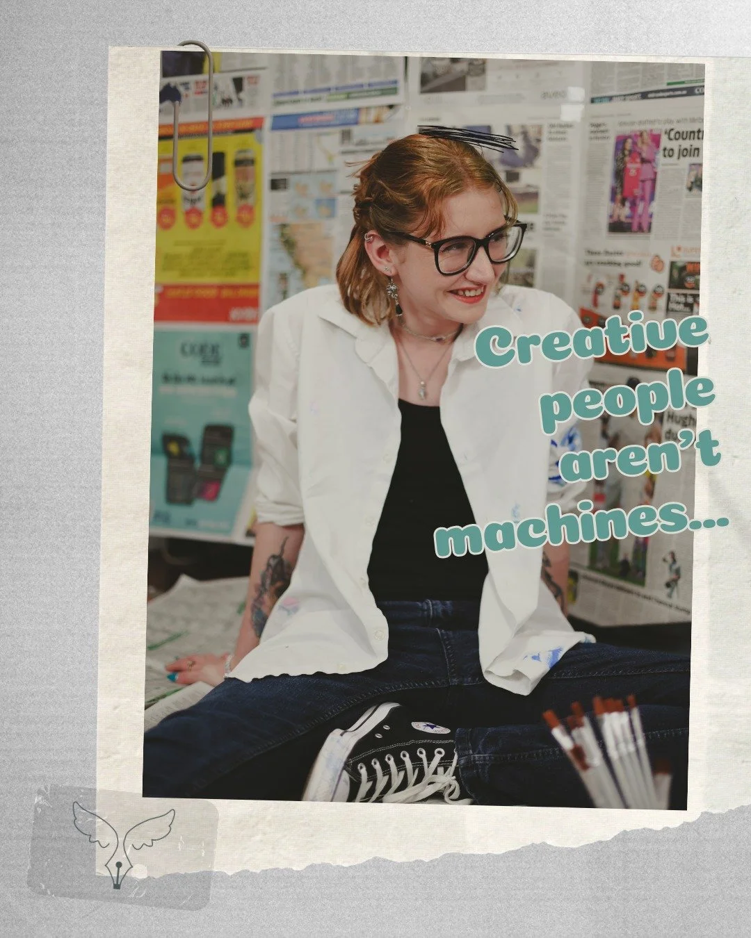 I am not a robot. I&rsquo;m not meant to move like a machine. No creative person is meant to move like machines.

I&rsquo;m Sam, and this is something I&rsquo;ve had to learn (and relearn over and over&hellip; and over again) through lived experience