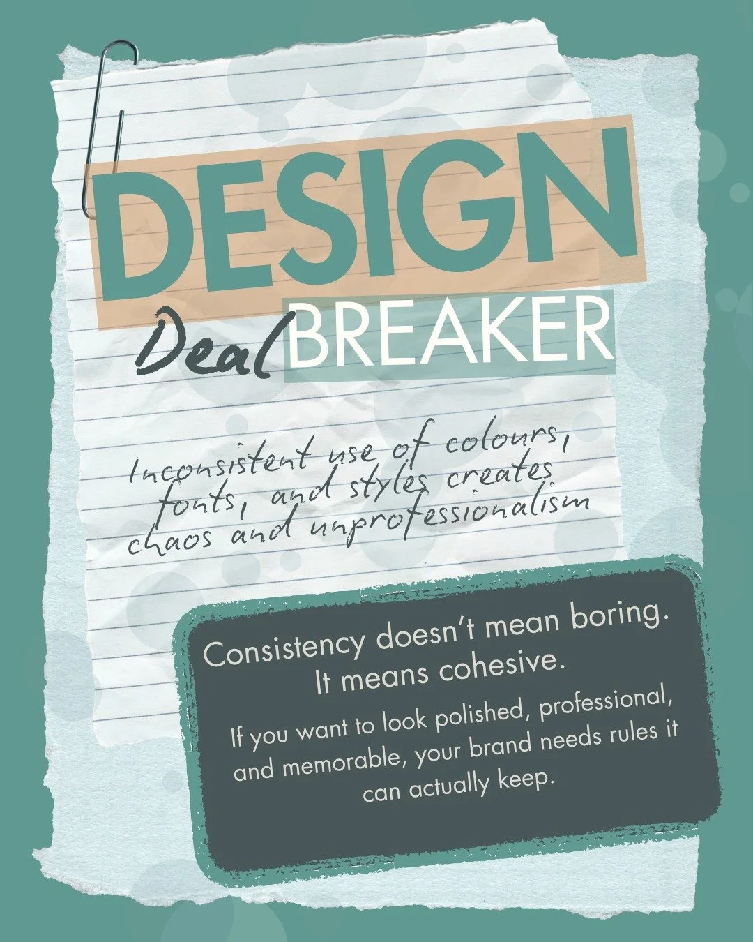 A design deal breaker for me is inconsistent use of colours, fonts, and styles. It&rsquo;s the fastest way to turn a good business into visual chaos.

Because visual chaos reads as &ldquo;unreliable&rdquo; before anyone even reads a word. When your b