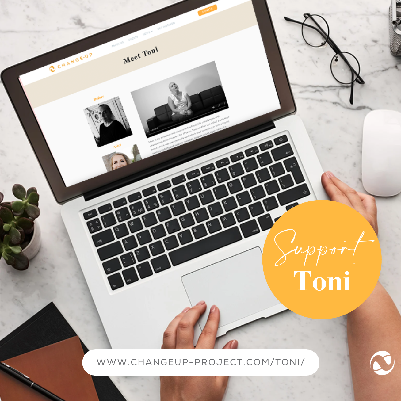 A laptop with a screenshot of the Change-Up Project website. On the right is a gold circle with the words, "Support Toni." Along the bottom centre is a white textbox with the URL.