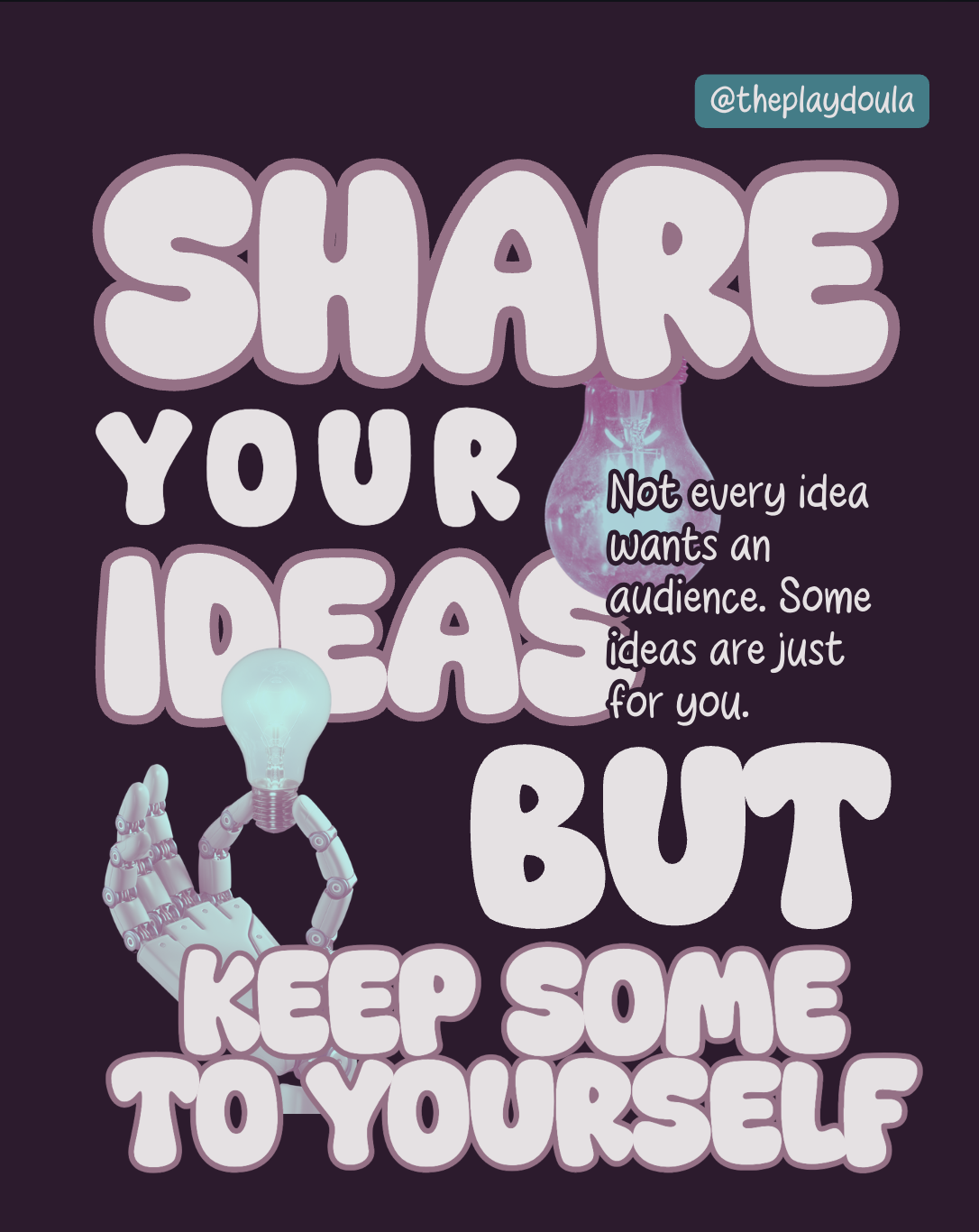 Text reading "Share your ideas but keep some to yourself" with a lightbulb and a mechanical hand holding a lightbulb
